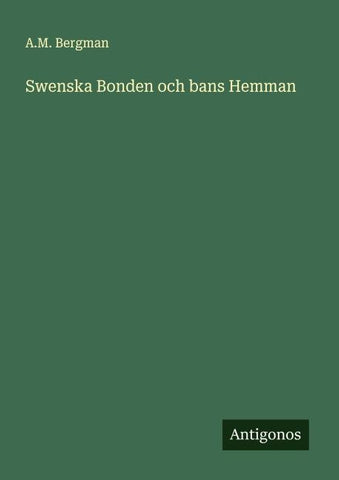 Swenska Bonden och bans Hemman