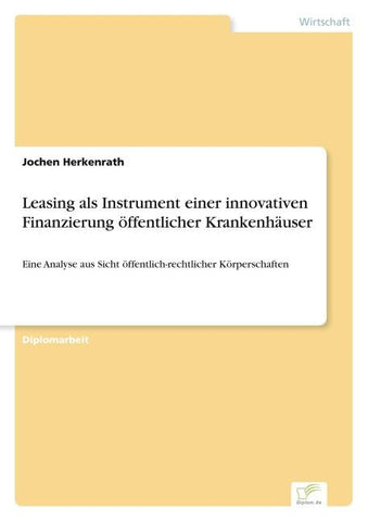 Leasing als Instrument einer innovativen Finanzierung öffentlicher Krankenhäuser