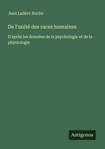 De l'unité des races humaines
