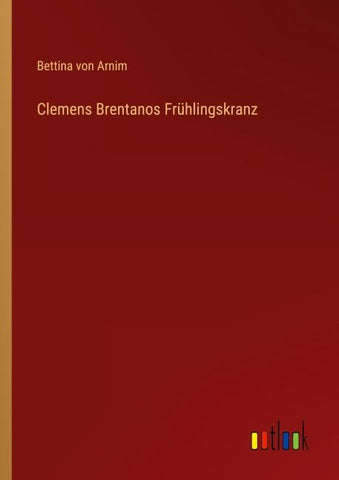 Clemens Brentanos Frühlingskranz