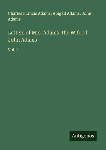 Letters of Mrs. Adams, the Wife of John Adams