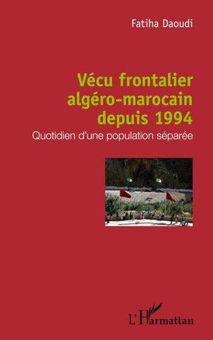 Vécu frontalier algéro-marocain depuis 1994