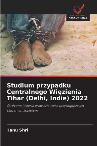 Studium przypadku Centralnego Wi¿zienia Tihar (Delhi, Indie) 2022