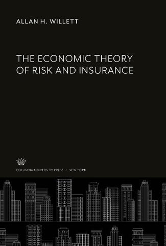 The Economic Theory of Risk and Insurance