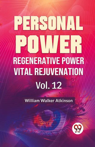 Personal Power Regenerative Power Vital Rejuvenation Vol. 12