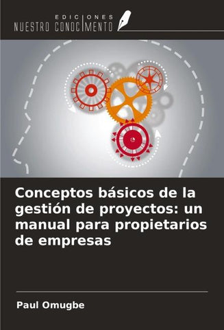 Conceptos básicos de la gestión de proyectos: un manual para propietarios de empresas