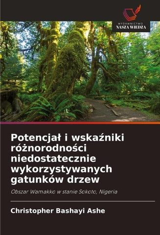 Potencja¿ i wska¿niki ró¿norodno¿ci niedostatecznie wykorzystywanych gatunków drzew