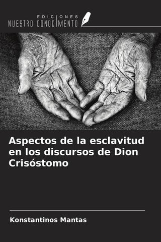 Aspectos de la esclavitud en los discursos de Dion Crisóstomo