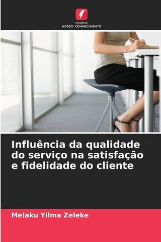 Influência da qualidade do serviço na satisfação e fidelidade do cliente