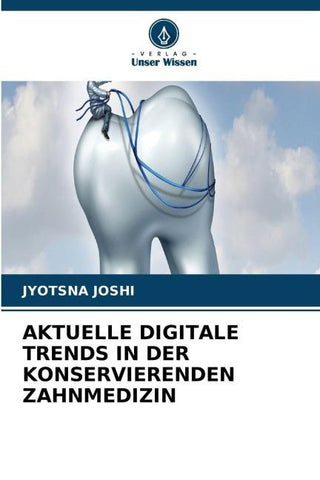 AKTUELLE DIGITALE TRENDS IN DER KONSERVIERENDEN ZAHNMEDIZIN