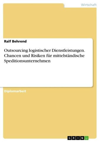 Outsourcing logistischer Dienstleistungen. Chancen und Risiken für mittelständische Speditionsunternehmen