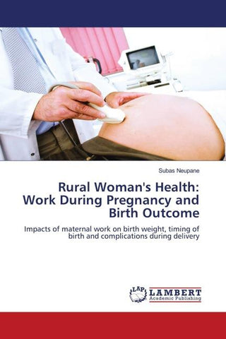 Rural Woman's Health: Work During Pregnancy and Birth Outcome