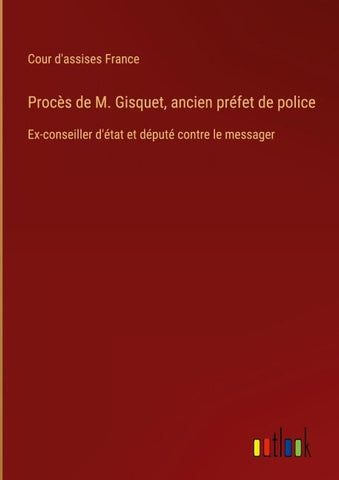 Procès de M. Gisquet, ancien préfet de police