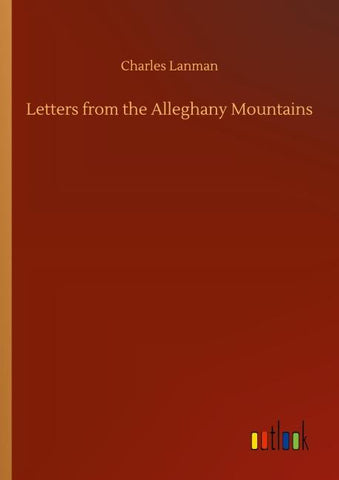 Letters from the Alleghany Mountains