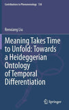 Meaning Takes Time to Unfold: Towards a Heideggerian Ontology of Temporal Differentiation