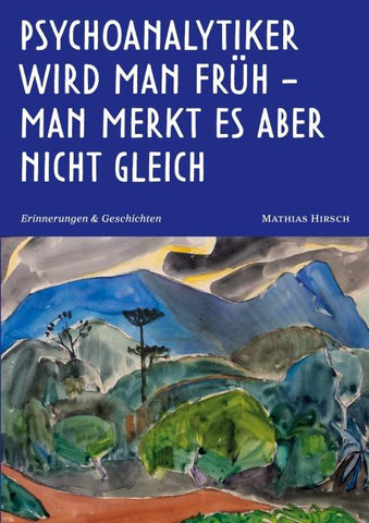 Psychoanalytiker wird man früh - man merkt es aber nicht gleich