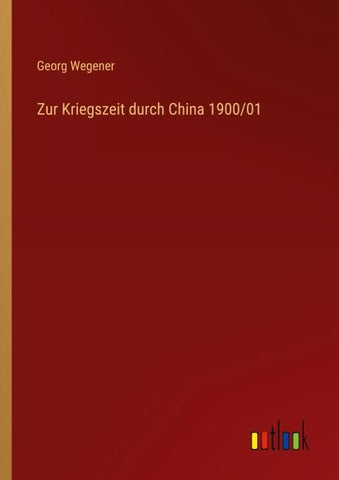 Zur Kriegszeit durch China 1900/01