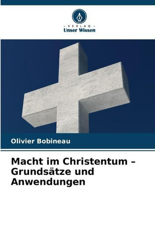Macht im Christentum - Grundsätze und Anwendungen