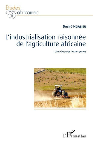 L'industrialisation raisonnée de l'agriculture africaine