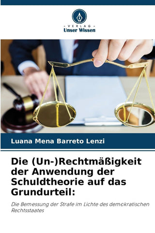 Die (Un-)Rechtmäßigkeit der Anwendung der Schuldtheorie auf das Grundurteil: