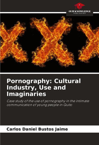Pornography: Cultural Industry, Use and Imaginaries