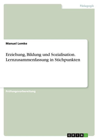 Erziehung, Bildung und Sozialisation. Lernzusammenfassung in Stichpunkten