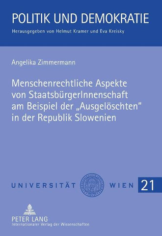 Menschenrechtliche Aspekte von StaatsbuergerInnenschaft am Beispiel der «Ausgeloeschten» in der Republik Slowenien