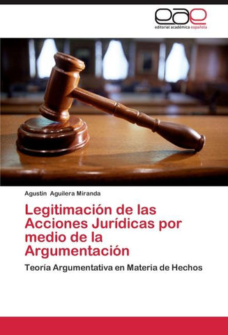 Legitimación de las Acciones Jurídicas por medio de la Argumentación