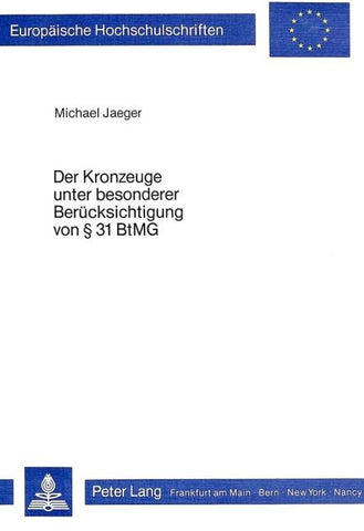 Der Kronzeuge unter besonderer Berücksichtigung von  31 BtMG