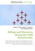 Killings and Massacres during the 1948 Palestine War