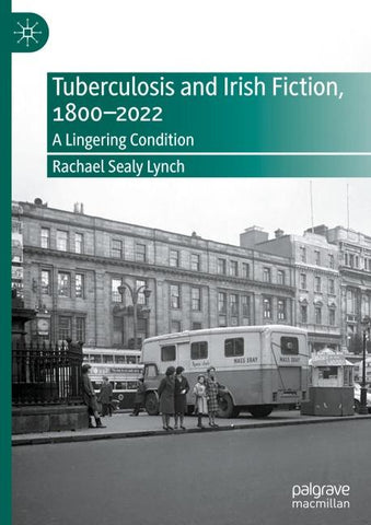 Tuberculosis and Irish Fiction, 1800–2022