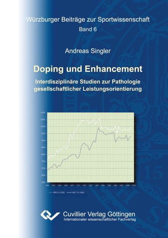 Doping und Enhancement. Interdisziplinäre Studien zur Pathologie gesellschaftlicher Leistungsorientierung