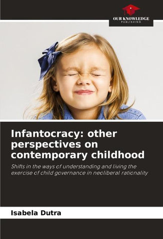 Infantocracy: other perspectives on contemporary childhood