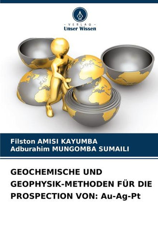 GEOCHEMISCHE UND GEOPHYSIK-METHODEN FÜR DIE PROSPECTION VON: Au-Ag-Pt