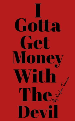 I Gotta Get Money With The Devil