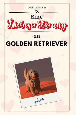 Eine Liebeserklärung an Golden Retriever