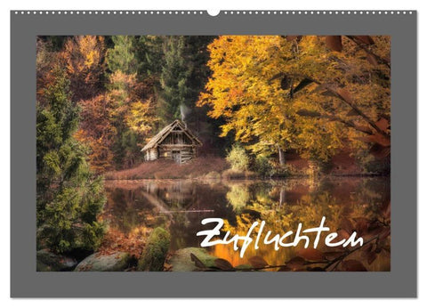 Zufluchten (Wandkalender 2026 DIN A2 quer), CALVENDO Monatskalender