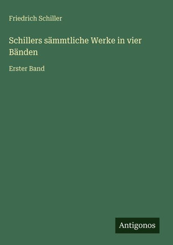 Schillers sämmtliche Werke in vier Bänden