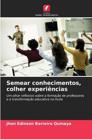 Semear conhecimentos, colher experiências