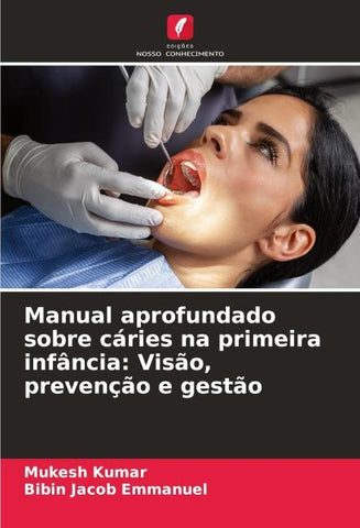 Manual aprofundado sobre cáries na primeira infância: Visão, prevenção e gestão