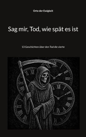 Sag mir, Tod, wie spät es ist