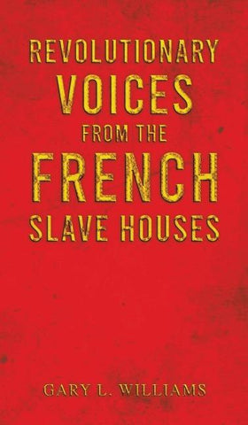 Revolutionary Voices from the French Slave Houses