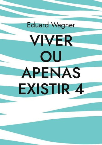 Viver ou apenas existir 4
