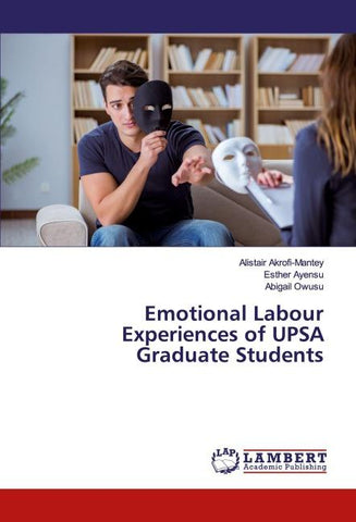Emotional Labour Experiences of UPSA Graduate Students