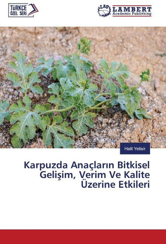 Karpuzda Anaçlar¿n Bitkisel Geli¿im, Verim Ve Kalite Üzerine Etkileri