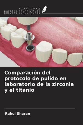 Comparación del protocolo de pulido en laboratorio de la zirconia y el titanio