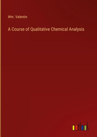 A Course of Qualitative Chemical Analysis