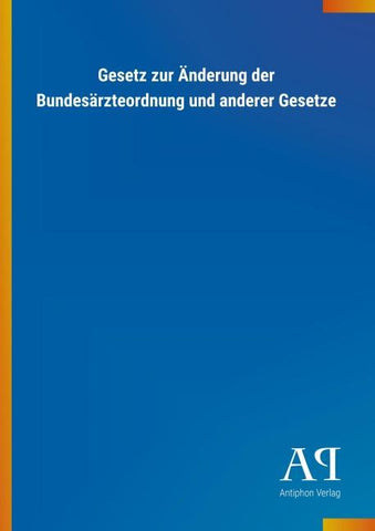 Gesetz zur Änderung der Bundesärzteordnung und anderer Gesetze