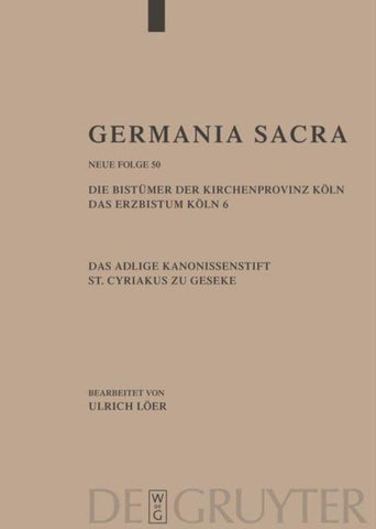 Die Bistümer der Kirchenprovinz Köln. Das Erzbistum Köln 6. Das adelige Kanonissenstift St. Cyriakus zu Geseke