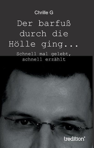 Der barfuß durch die Hölle ging...